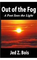 Out of the Fog: A Poet Sees the Light