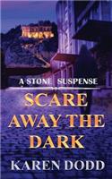 Scare Away the Dark