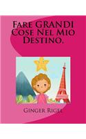 Fare GRANDI Cose Nel Mio Destino.