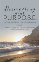 Discovering Your P.U.R.P.O.S.E. - Volume I