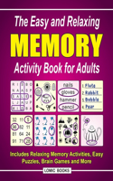 Easy and Relaxing Memory Activity Book For Adults: Includes Relaxing Memory Activities, Easy Puzzles, Brain Games and More