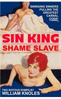 Sin King / Shame Slave