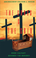 Cross and the Crib. When Calvary Becomes the Nursery.