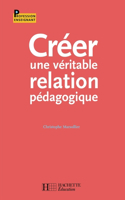 Créer une véritable relation pédagogique