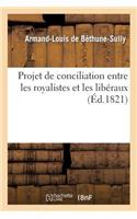 Projet de Conciliation Entre Les Royalistes Et Les Libéraux: (Histoire)