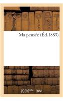 Ma Pensée (Éd.1883): (Philosophie)