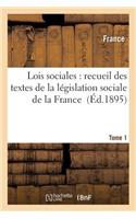 Lois Sociales: Recueil Des Textes de la Législation Sociale de la France Tome 1