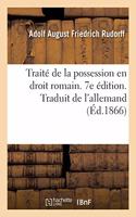 Traité de la Possession En Droit Romain. 7e Édition. Traduit de l'Allemand