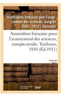 Association Française Pour l'Avancement Des Sciences, Compte-Rendu. Toulouse, 1910