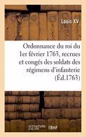 Ordonnance Du Roi Du 1er Février 1763, Concernant Les Recrues Et Les Congés Des Soldats Des Régimens