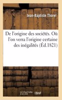 de l'Origine Des Sociétés. Où l'On Verra l'Origine Certaine Des Inégalités