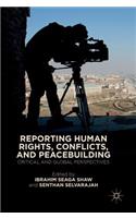 Reporting Human Rights, Conflicts, and Peacebuilding