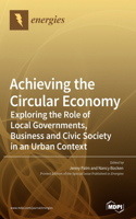 Achieving the Circular Economy: Exploring the Role of Local Governments, Business and Civic Society in an Urban Context