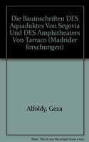 Die Bauinschriften Des Aquäduktes Von Segovia Und Des Amphitheaters Von Tarraco