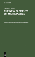 New Elements of Mathematics, Volume 3/1, Mathematical Miscellanea. 1