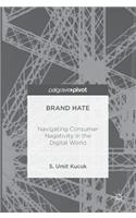 Brand Hate: Navigating Consumer Negativity in the Digital World