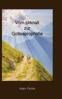 Vom Urknall zur Gottesprophetie