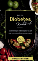 Das XXL Diabetes Kochbuch! Inklusive Nährwerten, Ernährungsplan und Ernährungsratgeber! 1. Auflage
