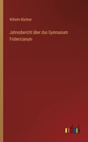 Jahresbericht über das Gymnasium Fridericianum