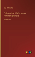 Pohjolan poikia; Kaksi kertomusta perimmästä pohjolasta: suuraakkosin