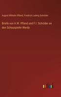 Briefe von A.W. Iffland und F.l. Schröder an den Schauspieler Werdy