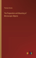 Preparation and Mounting of Microscopic Objects