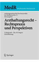 Arzthaftungsrecht - Rechtspraxis Und Perspektiven