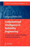 Computational Intelligence in Reliability Engineering: Evolutionary Techniques in Reliability Analysis and Optimization