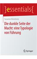 Die dunkle Seite der Macht: eine Typologie von Führung