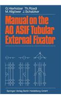 Manual on the Ao/Asif Tubular External Fixator