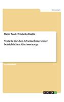 Vorteile einer betrieblichen Altersvorsorge für den Arbeitnehmer: (German)