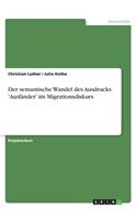Der semantische Wandel des Ausdrucks 'Ausländer' im Migrationsdiskurs