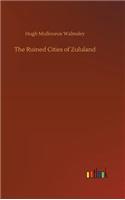 The Ruined Cities of Zululand