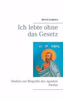 Ich lebte ohne das Gesetz