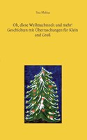 Oh, diese Weihnachtszeit und mehr! Geschichten mit Überraschungen für Klein und Groß