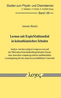 Lernen Mit Explomultimedial in Kolumbianischen Schulen: Analyse Von Kurzzeitigen Lernprozessen Und Der Motivation Beim Landerubergreifenden Einsatz Einer Deutschen Computergestutzten Multimedialen Lernumg(135 Studien Zum Physik- Und Chemielernen)