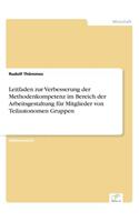 Leitfaden zur Verbesserung der Methodenkompetenz im Bereich der Arbeitsgestaltung für Mitglieder von Teilautonomen Gruppen