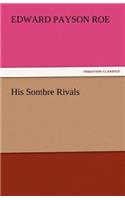 His Sombre Rivals: (English)