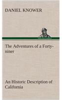 Adventures of a Forty-niner An Historic Description of California, with Events and Ideas of San Francisco and Its People in Those Early Days