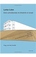 Lotte Cohn. Eine Schreibende Architektin in Israel: Bd. 1: Ausgewaehlte Schriften (1934-1982)