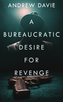 Bureaucratic Desire For Revenge