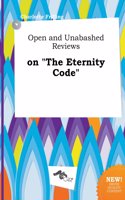 Open and Unabashed Reviews on the Eternity Code
