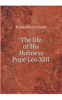 The life of His Holiness Pope Leo XIII: (English)