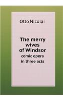 The merry wives of Windsor comic opera in three acts: (English)