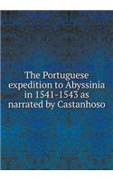 The Portuguese Expedition to Abyssinia in 1541-1543 as Narrated by Castanhoso