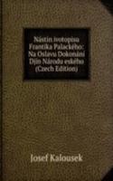 Nastin ivotopisu Frantika Palackeho: Na Oslavu Dokonani Djin Narodu eskeho (Czech Edition)