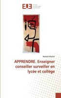 APPRENDRE. Enseigner conseiller surveiller en lycée et collège