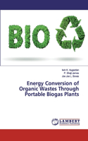 Energy Conversion of Organic Wastes Through Portable Biogas Plants