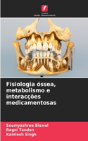 Fisiologia óssea, metabolismo e interacções medicamentosas