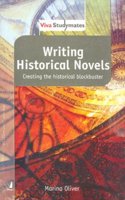 Writing Historical Novels (Creating The Historical Blockbuster)